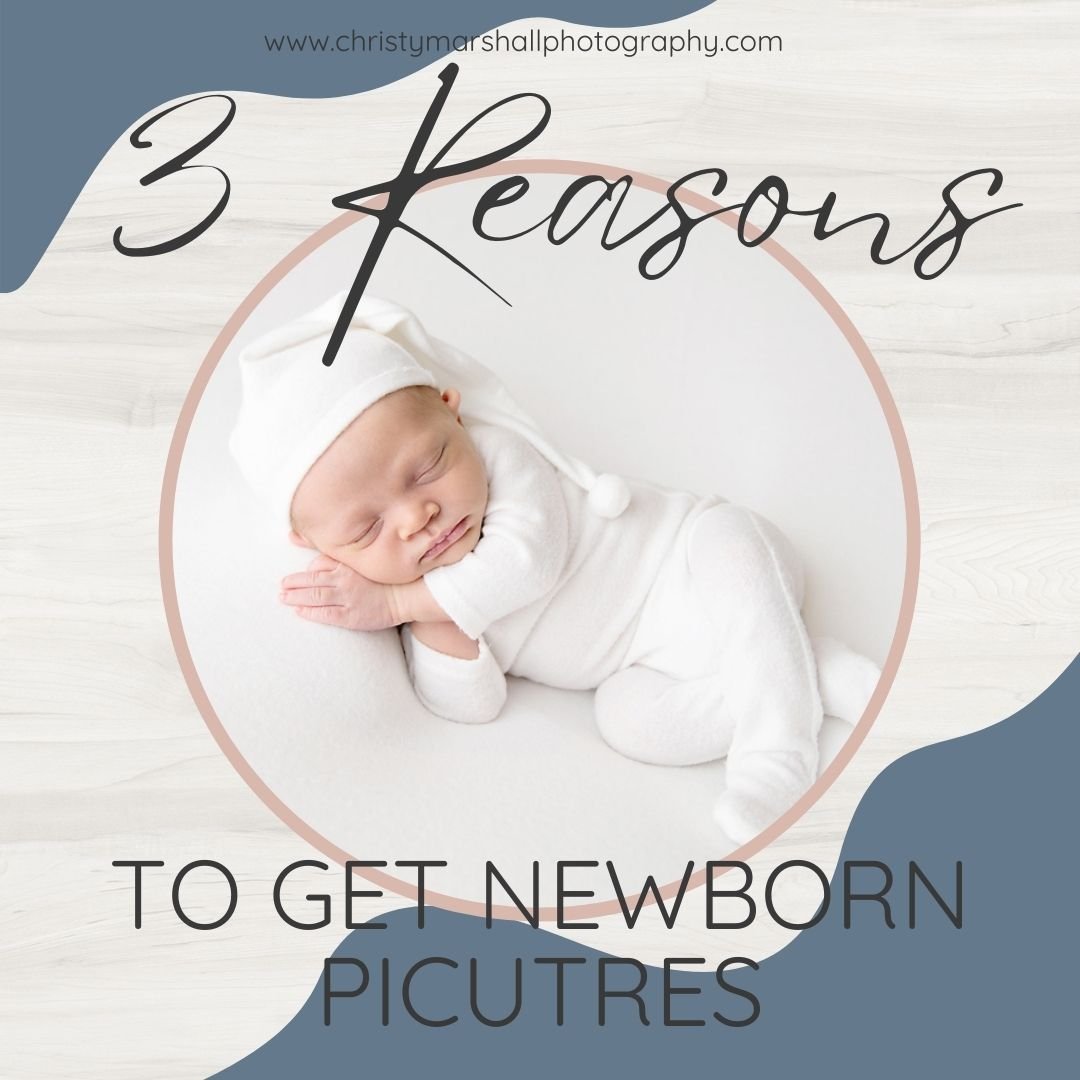 3 Reasons for Newborn Pictures